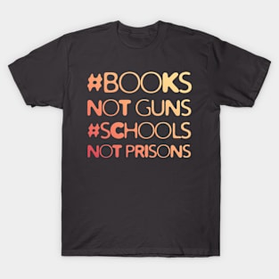 Books Not Guns Schools Not Prisons #2 T-Shirt